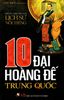  10 Đại Hoàng Đế Trung Quốc 