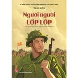  Người Người Lớp Lớp - Tiểu Thuyết Đầu Tiên Về Chiến Dịch Điện Biên Phủ 