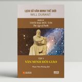 Lịch Sử Văn Minh Thế Giới - Phần IV: Thời Đại Đức Tin (Bộ 6 Tập) 