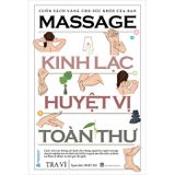  Massage Kinh Lạc Huyệt Vị Toàn Thư (Tái bản) 