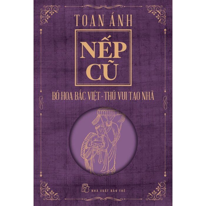  Nếp Cũ - Bó Hoa Bắc Việt - Thú Vui Tao Nhã 
