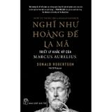  Nghĩ như hoàng đế La Mã - triết lý khắc kỷ của Marcus Aurelius 