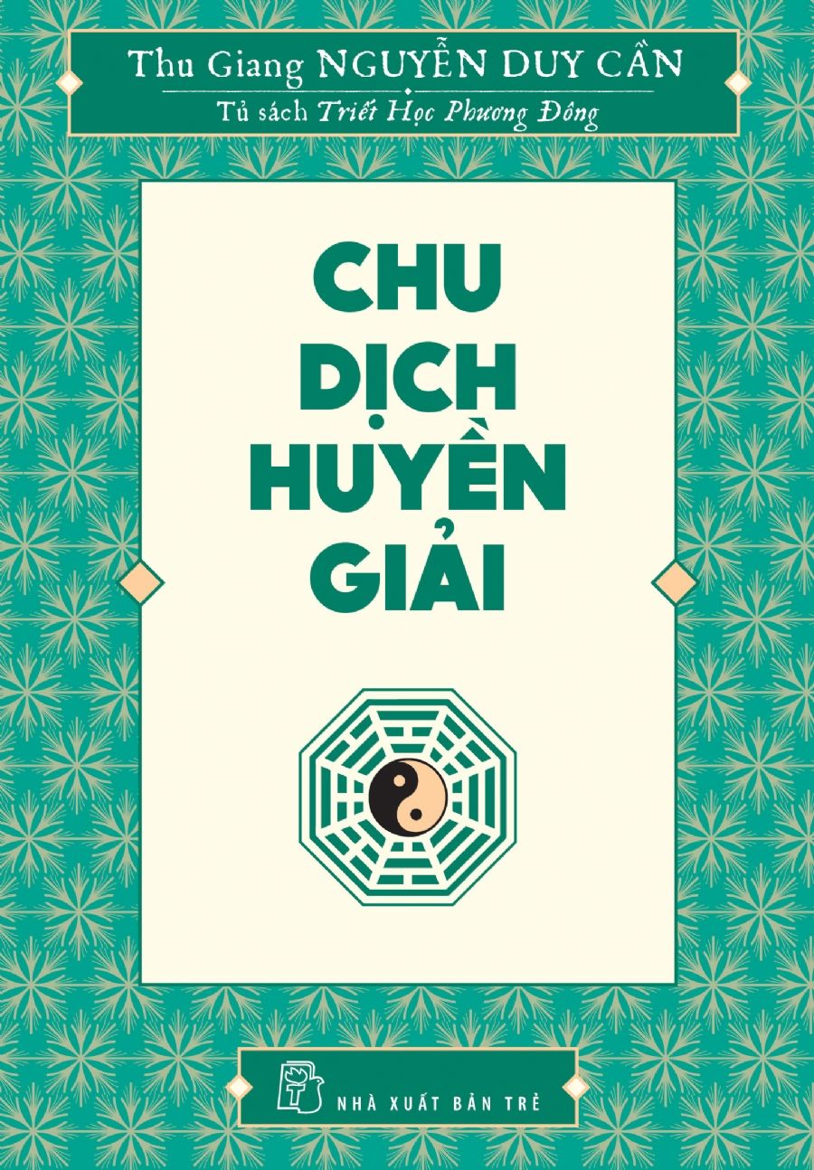  Chu Dịch huyền giải - Thu Giang Nguyễn Duy Cần (Bìa mềm) 
