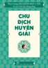  Chu Dịch huyền giải - Thu Giang Nguyễn Duy Cần (Bìa mềm) 