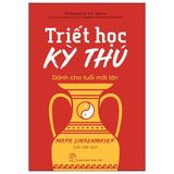  Triết Học Kỳ Thú Dành Cho Tuổi Mới Lớn 