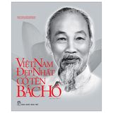 Di Sản Hồ Chí Minh - Việt Nam Đẹp Nhất Có Tên Bác Hồ - Bìa Cứng (Tập Ảnh & Tư Liệu) (Tái Bản) 