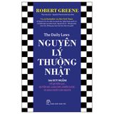  Nguyên Lý Thường Nhật - 366 Suy Ngẫm Về Quyền Lực, Quyến Rũ, Làm Chủ, Chiến Lược, Và Bản Chất Con Người 