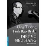  Ông Tướng Tình Báo Bí Ẩn Và Những Điệp Vụ Siêu Hạng 