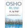  À Là Thế - Ah This! - Osho 