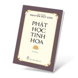  Phật Học Tinh Hoa - Thu Giang Nguyễn Duy Cần (Bìa mềm) 