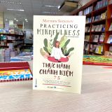  Thực Hành Chánh Niệm - Bài Hành Thiền Giúp Giảm Căng Thẳng, Cải Thiện Sức Khỏe Tinh Thần 