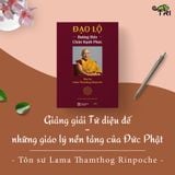  Đạo Lộ - Giảng Giải Tứ Diệu Đế - Những giáo lý nền tảng của Đức Phật 