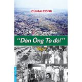  Sài Gòn Một Thuở Dân Ông Tạ Đó - Tập 1 