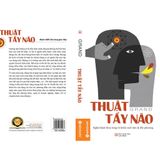  Thuật Tẩy Não - Nghệ Thuật Thao Túng Và Kiểm Soát Tâm Lý Đối Phương 