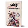  Sống Trăm Năm Và Tôi Nhận Thấy 