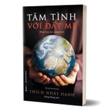 Tâm tình với đất mẹ - Thiền sư Thích Nhất Hạnh 