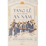  Tang Lễ Của Người An Nam - Nghiên Cứu Dân Tộc Học Về Tín Ngưỡng Cổ Truyền 