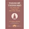  Thánh Đế, Thánh Đạo - Lời Phật Dạy Trực Chỉ Đến Giải Thoát 