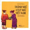  Thành Ngữ Và Tục Ngữ Việt Nam 