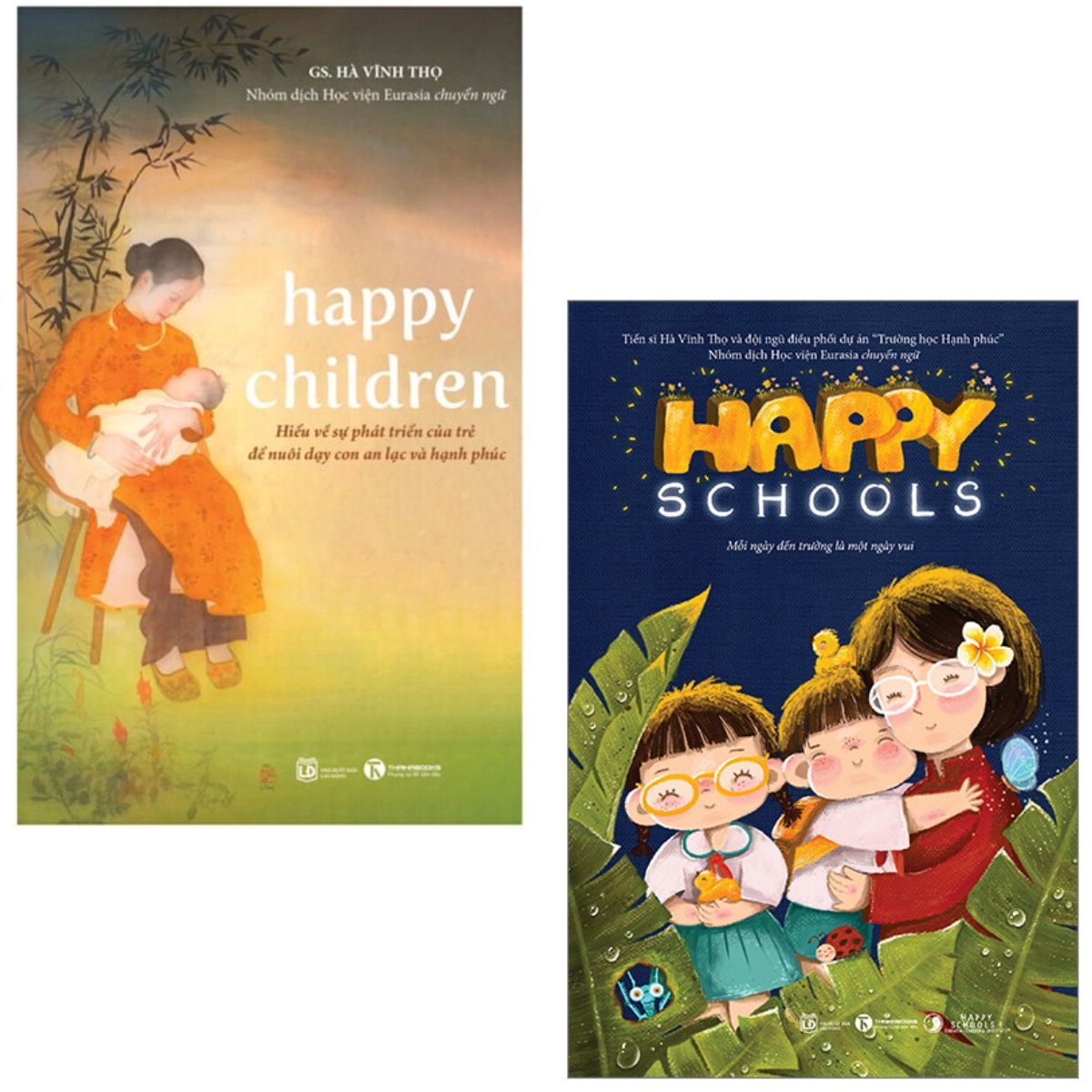  Happy Schools - Mỗi Ngày Đến Trường Là Một Ngày Vui + Happy Children - Hiểu Về Sự Phát Triển Của Trẻ Để Nuôi Dạy Con An Lạc Và Hạnh Phúc 