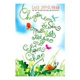  Bộ 4 quyển: Chuyện Con Chó Tên Là Trung Thành + Chuyện Con Mèo Dạy Hải Âu Bay + Chuyện Con Ốc Sên Muốn Biết Tại Sao Nó Chậm Chạp + Chuyện Con Mèo Và Con Chuột Bạn Thân Của Nó 