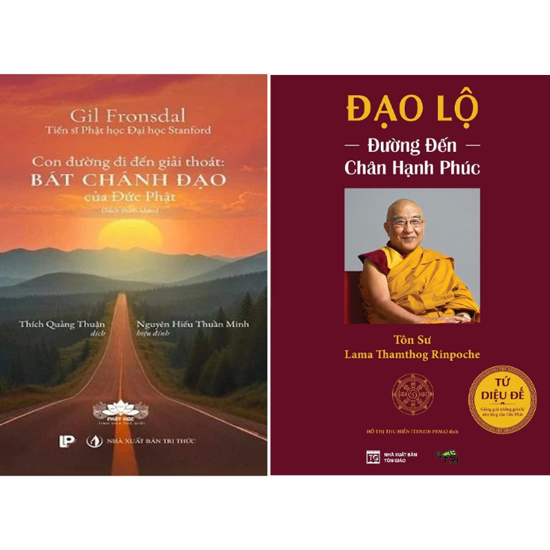 Bát Chánh Đạo (Con Đường Đi Đến Giải Thoát Của Đức Phật) + Tứ Diệu Đế (Đạo Lộ - Đường Đến Chân Hạnh Phúc) 
