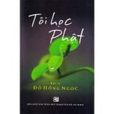  Tôi Học Phật - BS Đỗ Hồng Ngọc 