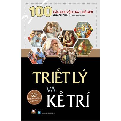  Triết Lý Và Kẻ Trí - 100 Câu Chuyện Hay Thế Giới 