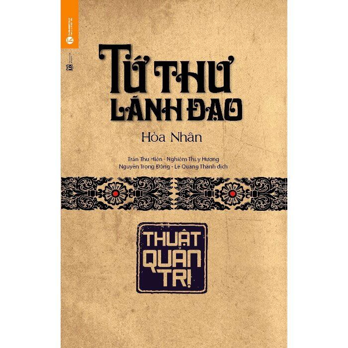  Tứ Thư Lãnh Đạo - Thuật Quản Trị 