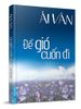  Để gió cuốn đi – Tự truyện Ái Vân 