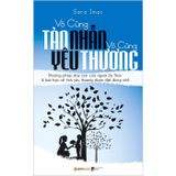  Vô cùng tàn nhẫn, vô cùng yêu thương (Bộ 2 tập) 