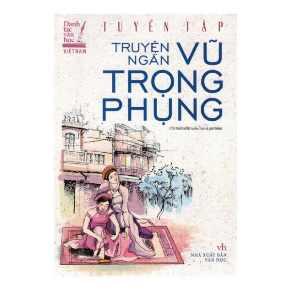  5 quyển Danh tác Văn học Việt Nam: Truyện Ngắn Nguyên Hồng + Khái Hưng + Nhất Linh + Vũ Trọng Phụng + Tiêu sơn Tráng Sĩ 