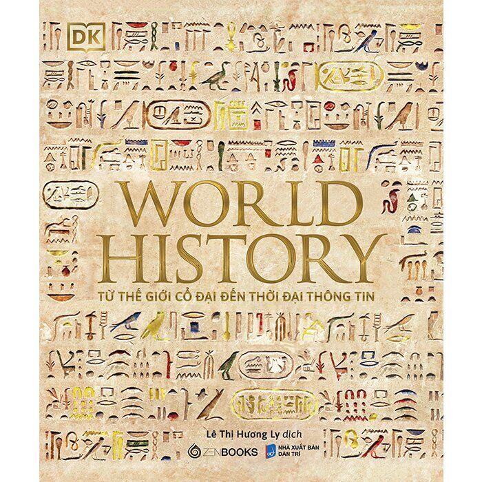 World History - Lịch Sử Thế Giới (Bìa Cứng) - Từ thế giới cổ đại đến thời đại thông tin 