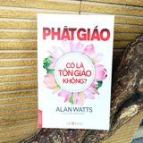  Phật Giáo Có Là Tôn Giáo Không? 