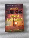  [Sách cũ] Người thành công làm gì buổi sáng? 
