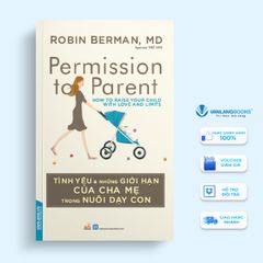Tình Yêu & Những Giới Hạn Của Cha Mẹ Trong Nuôi Dạy Con - Vanlangbooks