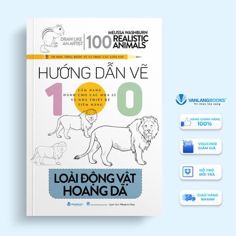 Hướng Dẫn Vẽ 100 Loài Động Vật Hoang Dã - Vanlangbooks