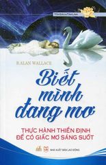 Biết Mình Đang Mơ - Thực Hành Thiền Định Để Có Giấc Mơ Sáng Suốt