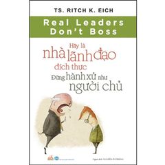 Hãy Là Nhà Lãnh Đạo Đích Thực - Đừng Hành Xử Như Người Chủ - Vanlangbooks