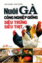 Nuôi Gà Công Nghiệp Giống Siêu Trứng, Siêu Thịt (Tái Bản) - Vanlangbooks