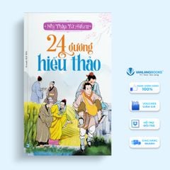 24 Gương Hiếu Thảo - Nhị Thập Tứ Hiếu Toàn Tập (Tái Bản 2023) - Vanlangbooks