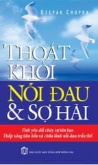 Thoát Khỏi Nỗi Đau Và Sợ Hãi - Vanlangbooks