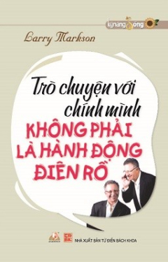 Trò Chuyện Với Chính Mình Không Phải Là Hành Động Điên Rồ