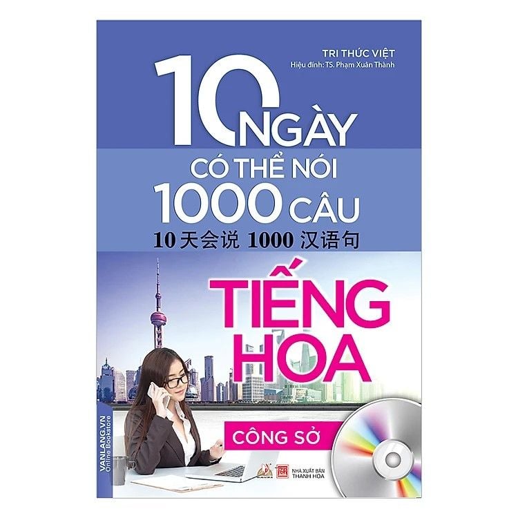 10 Ngày có thể nói 1000 câu tiếng Hoa - Công sở (kèm CD)