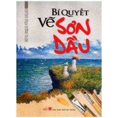 Bí Quyết Vẽ Sơn Dầu - Vanlangbooks
