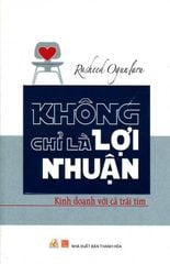 Không Chỉ Là Lợi Nhuận - Kinh Doanh Với Cả Trái Tim - Vanlangbooks