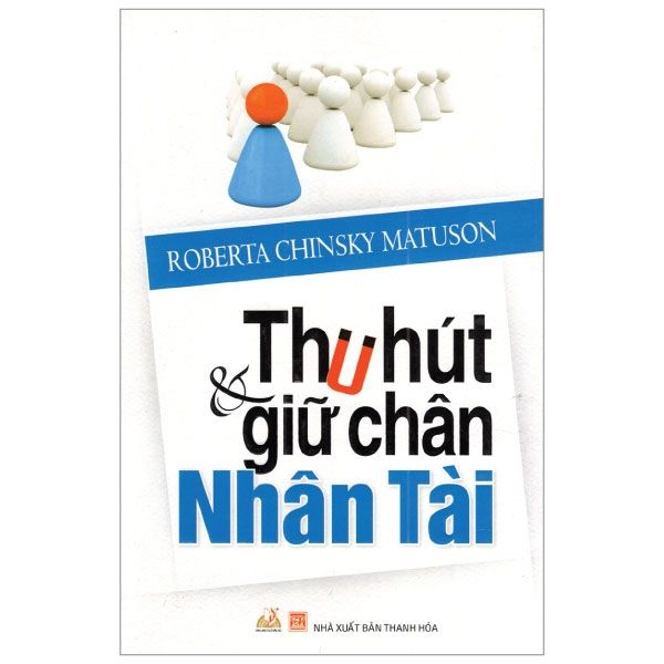 Thu Hút Và Giữ Chân Nhân Tài - Vanlangbooks