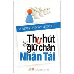 Thu Hút Và Giữ Chân Nhân Tài - Vanlangbooks