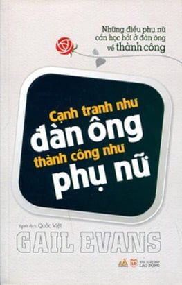 Cạnh Tranh Như Đàn Ông Thành Công Như Phụ Nữ - Vanlangbooks