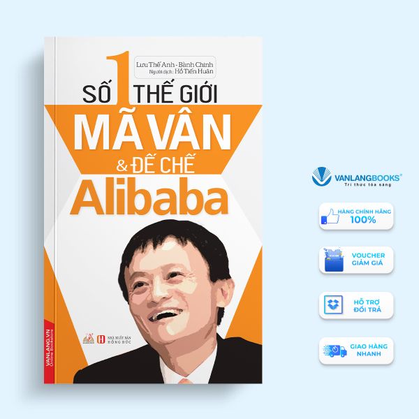 Số 1 thế giới - Mã Vân & đế chế Alibaba - Vanlangbooks